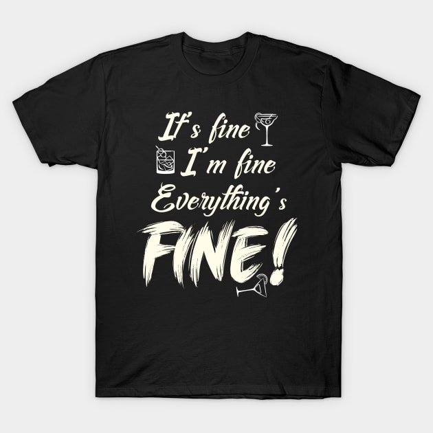 It’s Fine, I’m Fine, Everything’s FINE T-Shirt by OldTony